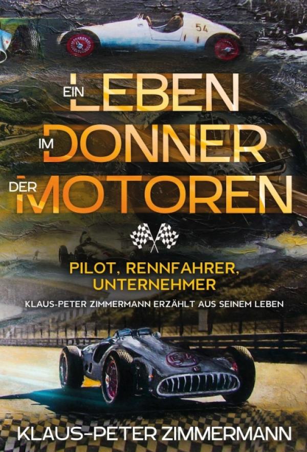 Ein Leben im Donner der Motoren - Autobiografie eines Rennfahrers der besonderen Art