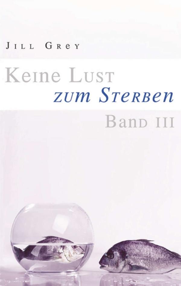 Keine Lust zum Sterben, Band 3 - autobiografische Geschichten