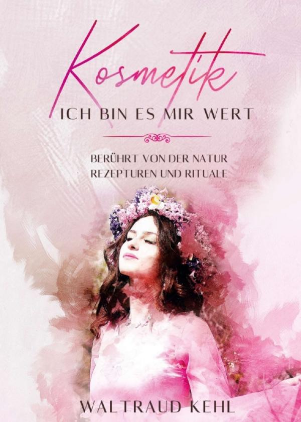 Kosmetik: Ich bin es mir wert - Wissen rund um den Traumberuf Naturkosmetikerin