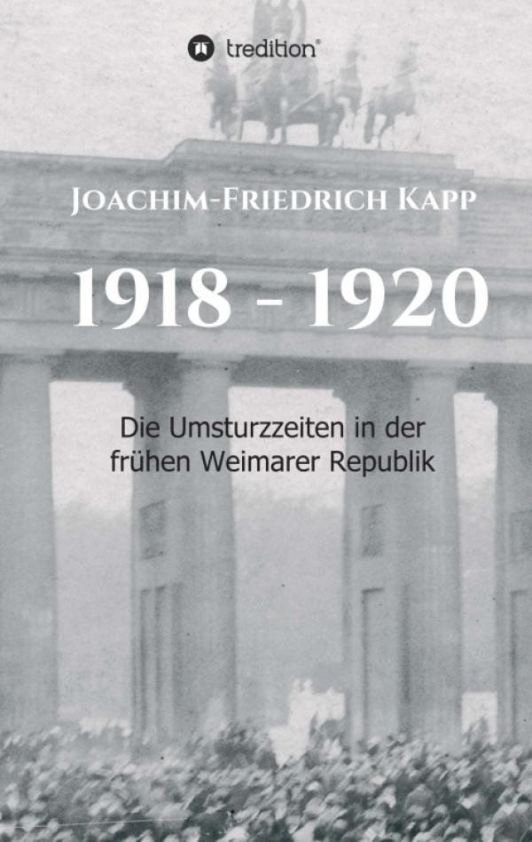 1918 - 1920 - die Umsturzzeiten in der frühen Weimarer Republik