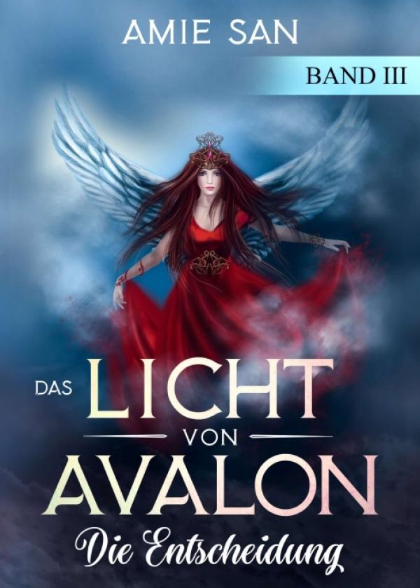 Die Entscheidung - Das packende Finale der "Licht von Avalon"-Reihe