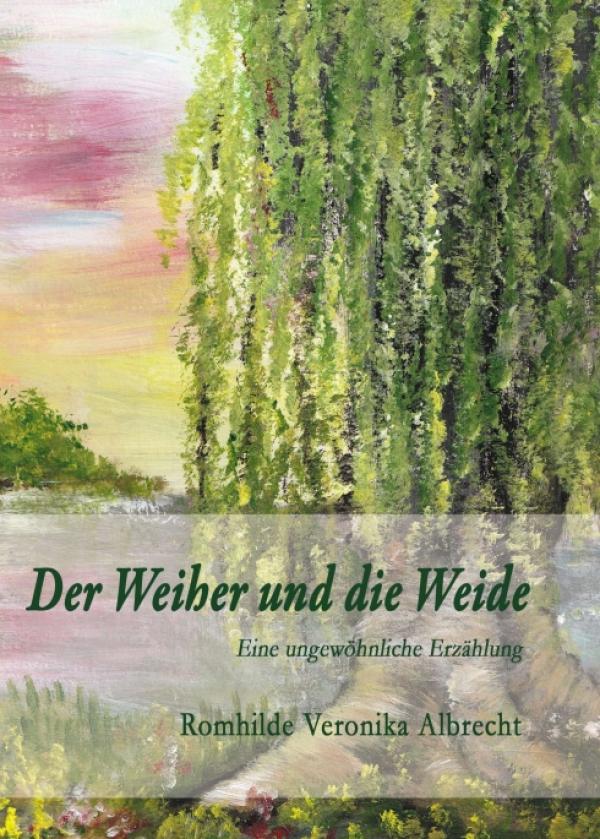 Der Weiher und die Weide - eine ungewöhnliche Erzählung