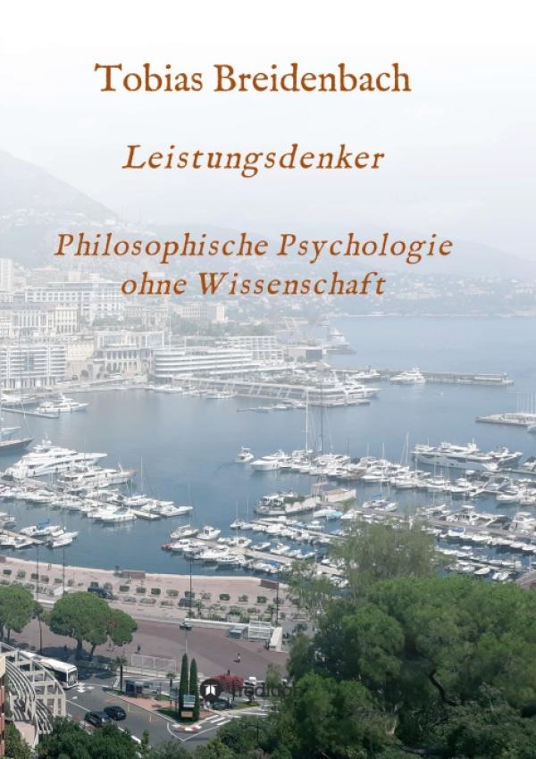 Leistungsdenker - philosophische Psychologie ohne Wissenschaft