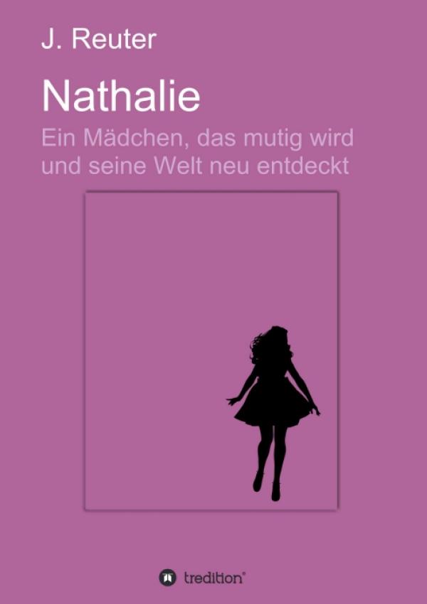 Nathalie - Ein Mädchen, das mutig seine Welt neu entdeckt