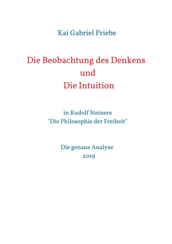 Die Beobachtung des Denkens und Die Intuition - Analyse von Rudolf Steiners "Die Philosophie der Freiheit"