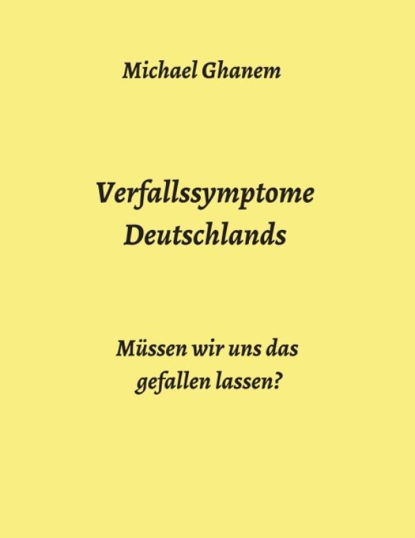 Verfallssymptome Deutschlands - Gedanken über Deutschlands Zukunftsfähigkeit