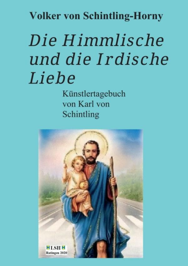 Die Himmlische und die Irdische Liebe - Künstlertagebuch von Karl von Schintling