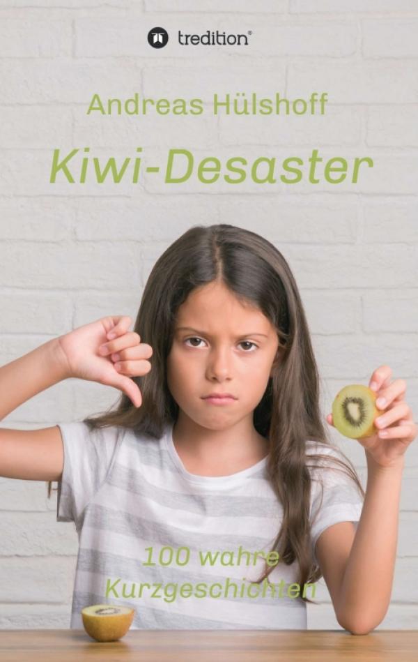 Kiwi-Desaster - 100 wahre Kurzgeschichten