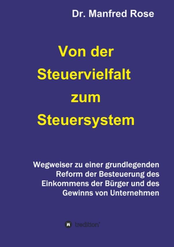 Von der Steuervielfalt zum Steuersystem - Über ein neues und transparentes System