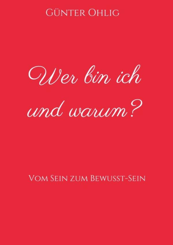 Wer bin ich und warum? - Der Weg vom "Sein" zum "Bewusst-Sein"