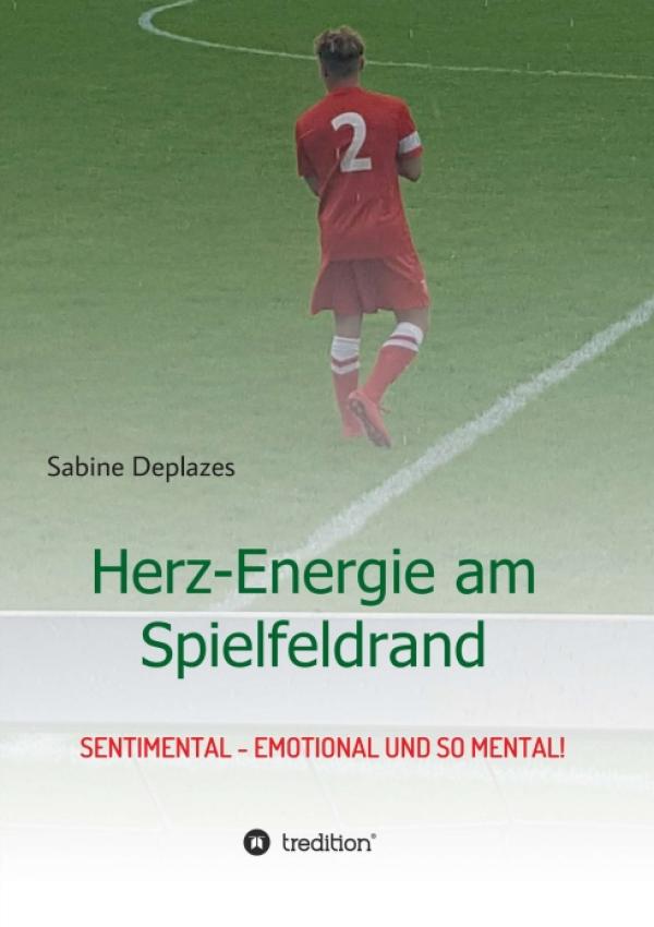 Herz-Energie am Spielfeldrand - sentimental, emotional und so mental!