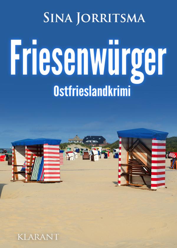 Neuerscheinung: Ostfrieslandkrimi "Friesenwürger" von Sina Jorritsma im Klarant Verlag