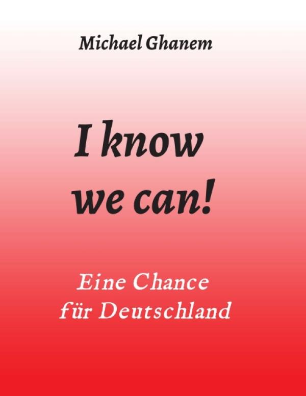 I know we can! - Eine Chance für Deutschland