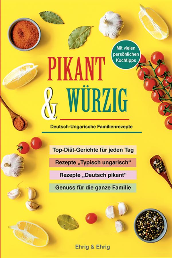 PIKANT & WÜRZIG • Deutsch-Ungarische Familienrezepte