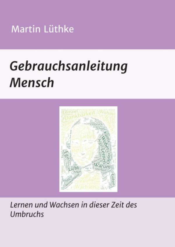 Gebrauchsanleitung Mensch - Lernen und Wachsen in der Zeit des Umbruchs