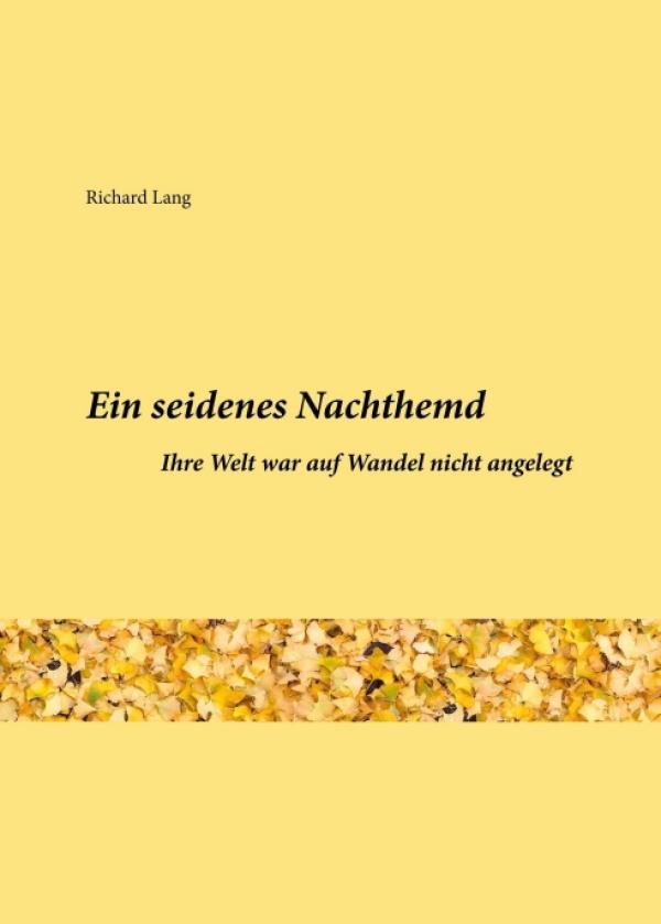 Ein seidenes Nachthemd - Eine Kurzbiografie einer außergewöhnlichen Frau