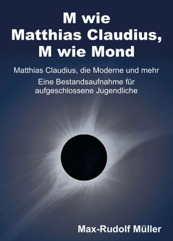 M wie Matthias Claudius, M wie Mond - Eine Bestandsaufnahme für aufgeschlossene Jugendliche