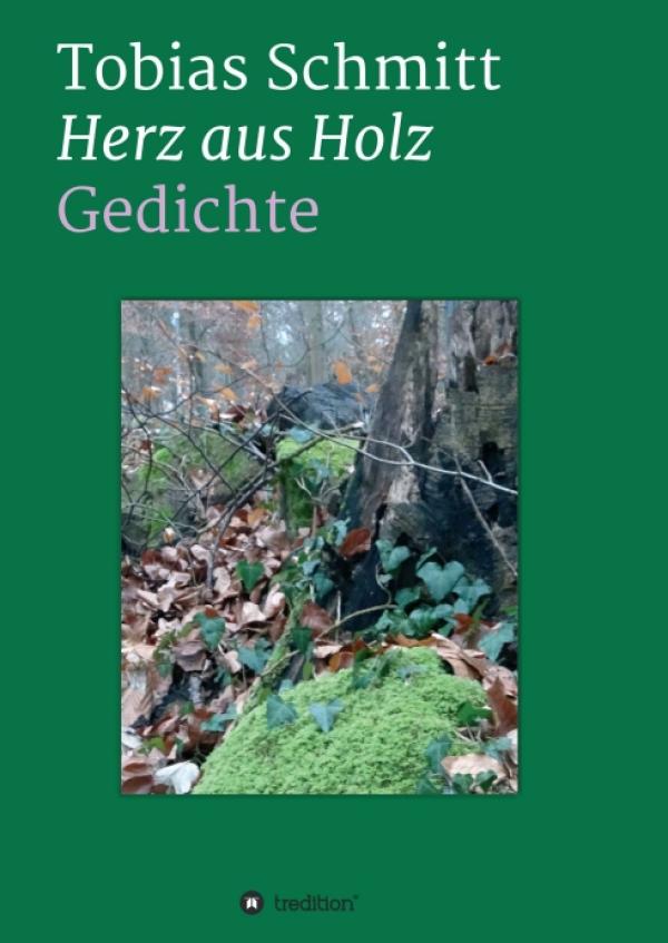 Herz aus Holz - Gedichte mit Inspirationen aus der Natur