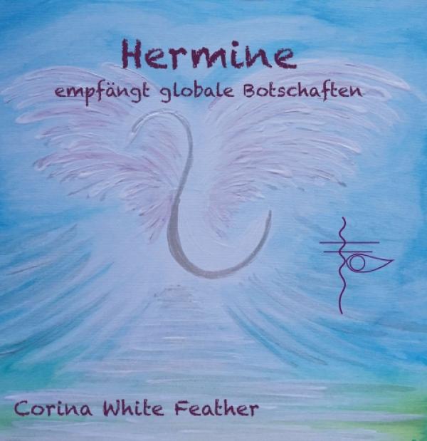 Hermine - empfängt globale Botschaften - Spirituelle Lebenshilfe