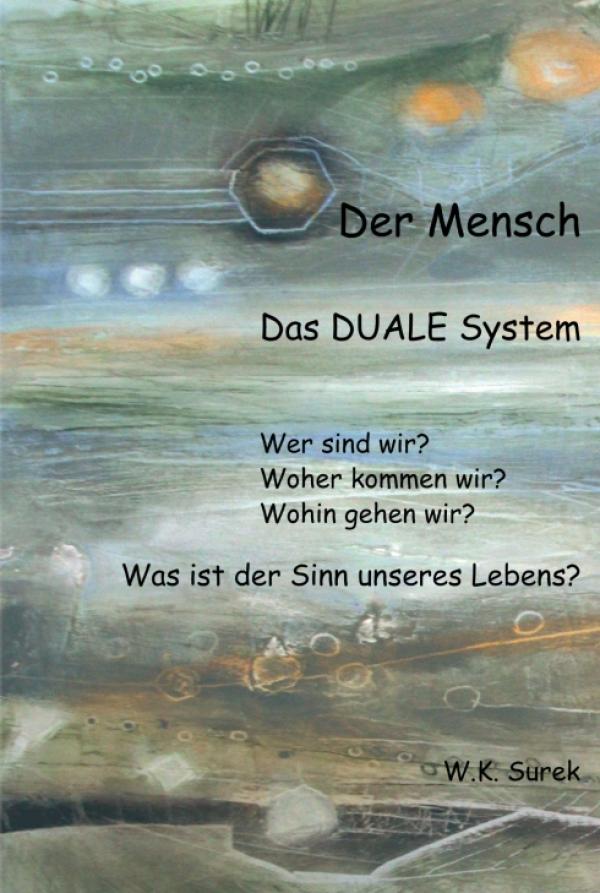 Der Mensch - Das Duale System - Ein Buch zum Nachdenken