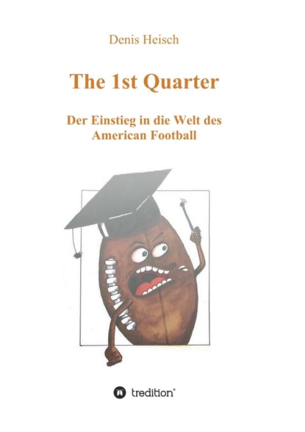 The 1st Quarter - Der Einstieg in die Welt des American Football