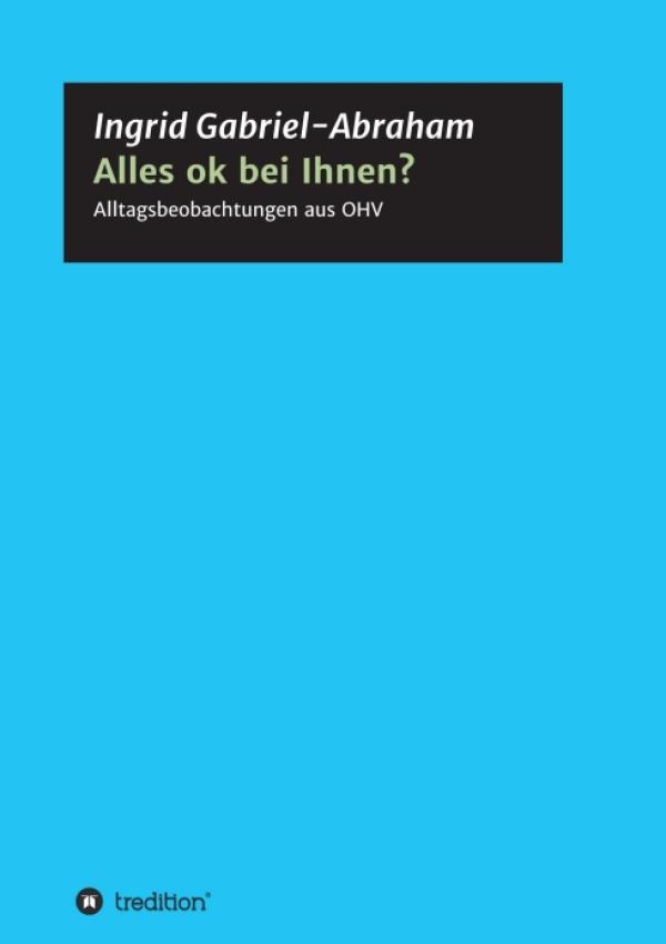 Alles ok bei Ihnen? - Abwechslungsreiche Alltagsbeobachtungen aus OHV