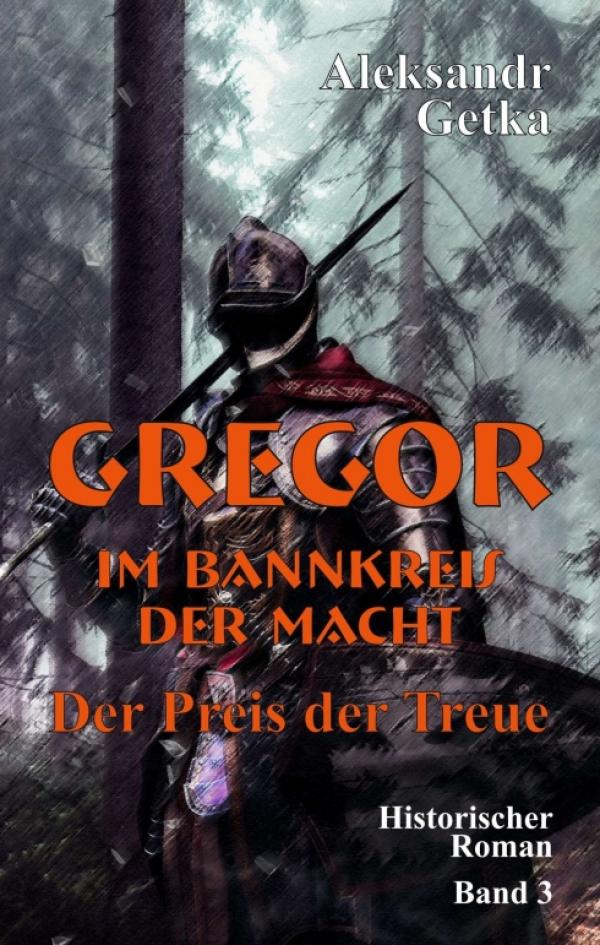 Gregor - im Bannkreis der Macht - Historisch korrekter Mittelalterroman