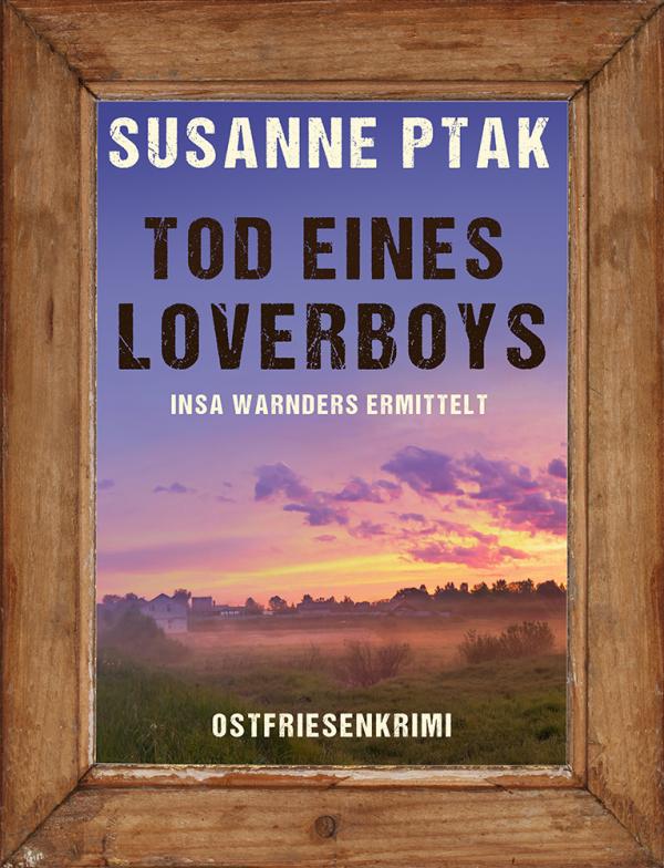 Neuerscheinung: Ostfrieslandkrimi "Tod eines Loverboys" von Susanne Ptak im Klarant Verlag