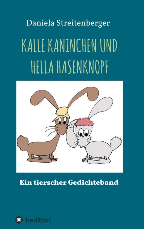 KALLE KANINCHEN UND HELLA HASENKNOPF - ein tierischer Gedichteband