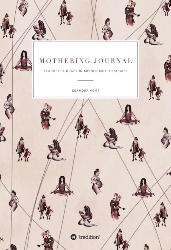 Mothering Journal - das inspirierende Tagebuch für Mütter