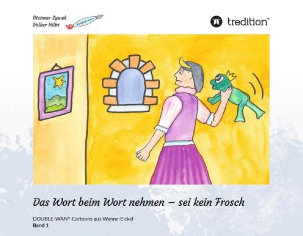 Das Wort beim Wort nehmen - sei kein Frosch - Unterhaltsames Bilderbuch