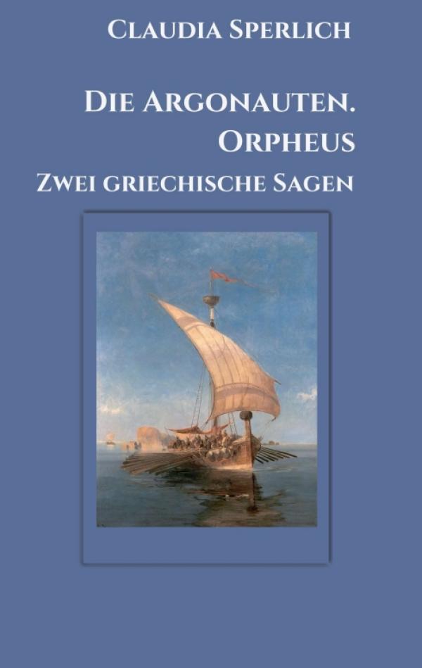 Die Argonauten. Orpheus - Zwei griechische Sagen