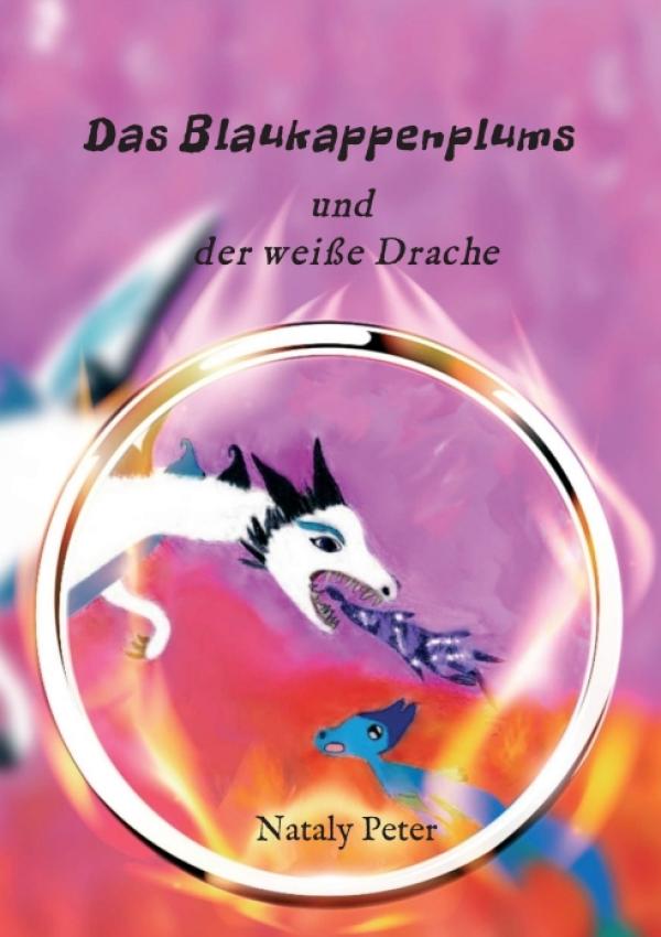 Das Blaukappenplums und der weiße Drache - Spannender Abenteuer-Roman für junge Leser