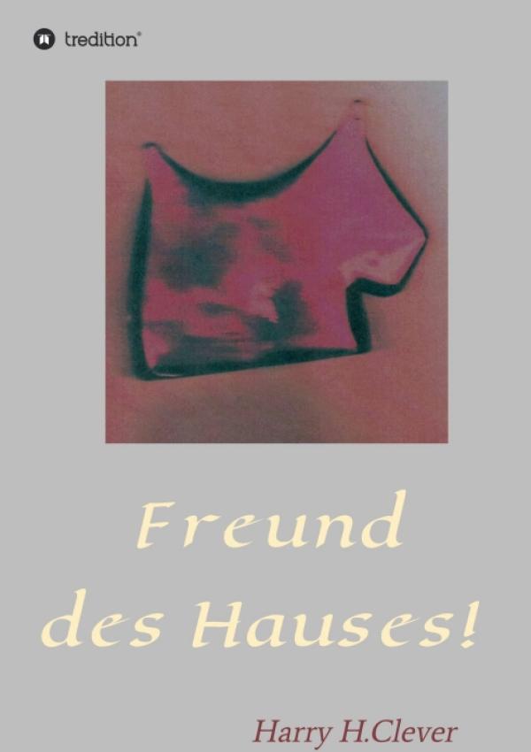 Freund des Hauses! - Ratgeber zur Haltung von Haustieren