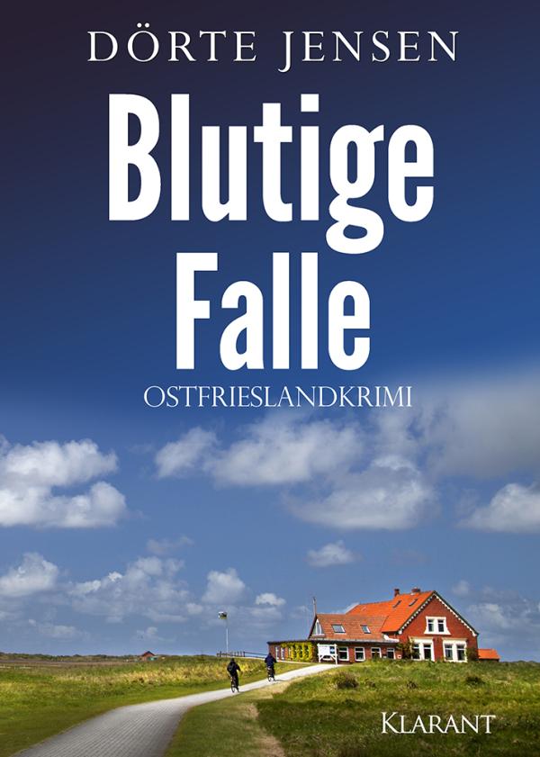 Neuerscheinung: Ostfrieslandkrimi "Blutige Falle" von Dörte Jensen im Klarant Verlag