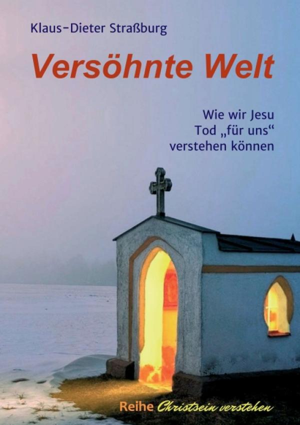 Versöhnte Welt - Wie wir Jesu Tod "für uns" verstehen können