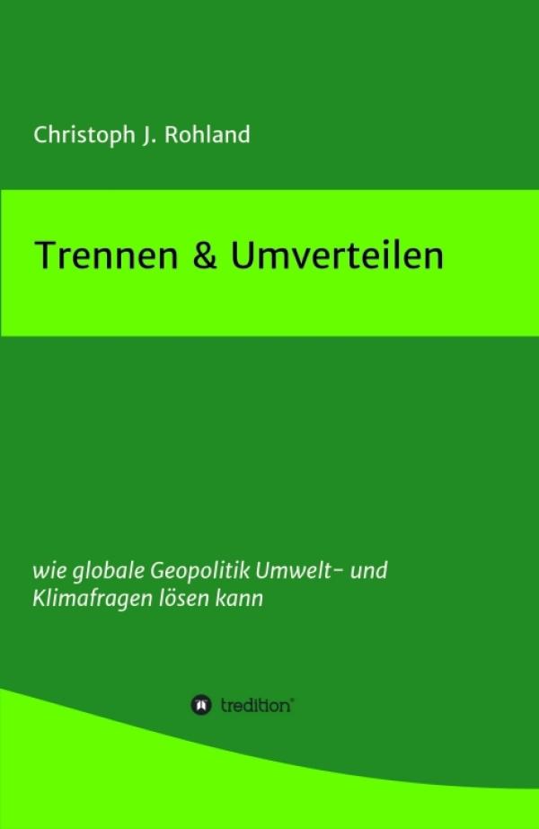 Trennen & Umverteilen - 7.6 Mrd. Menschen für eine zentralistische Klimabewegung