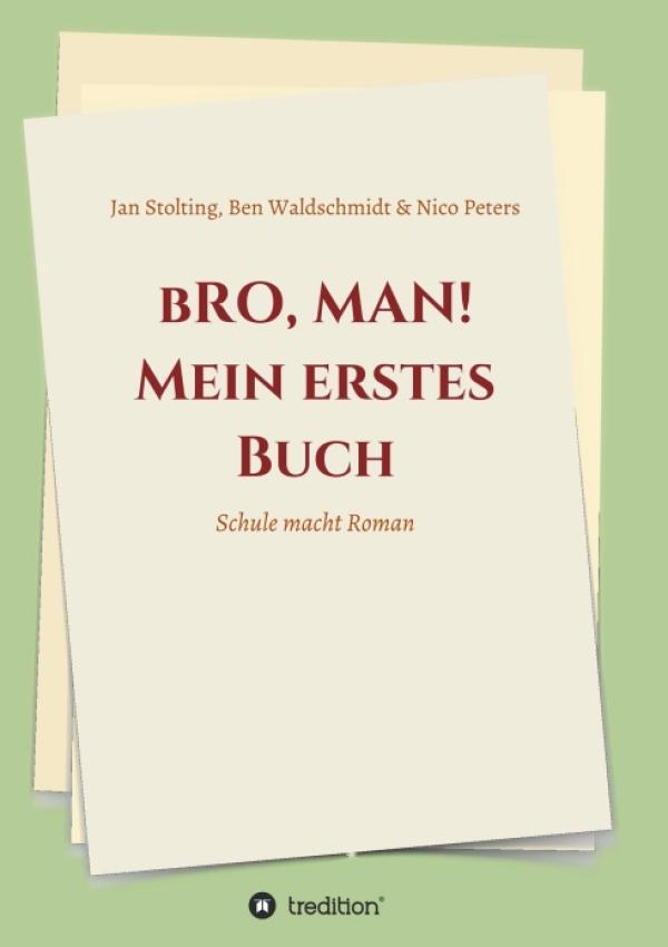 bRO, MAN! Mein erstes Buch - neuer Geschichtenband versammelt drei Werke aufstrebender Literaturtalente