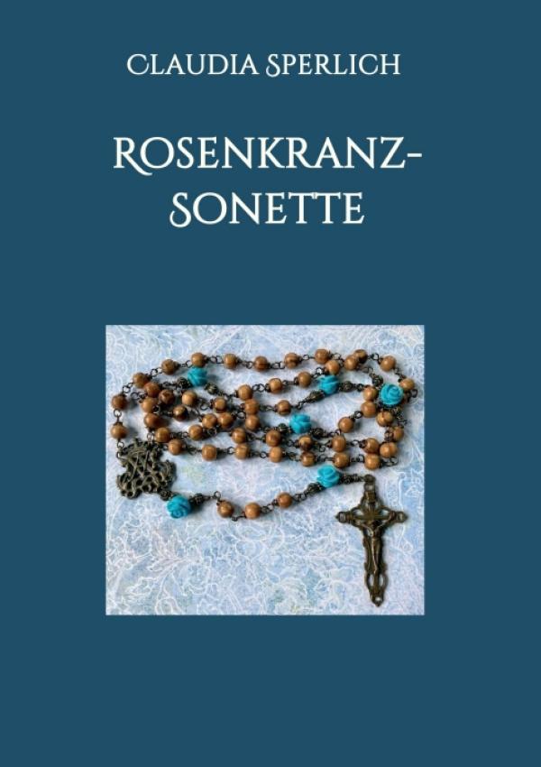 Rosenkranz-Sonette - Neue Inspirationen für eine alte Meditation