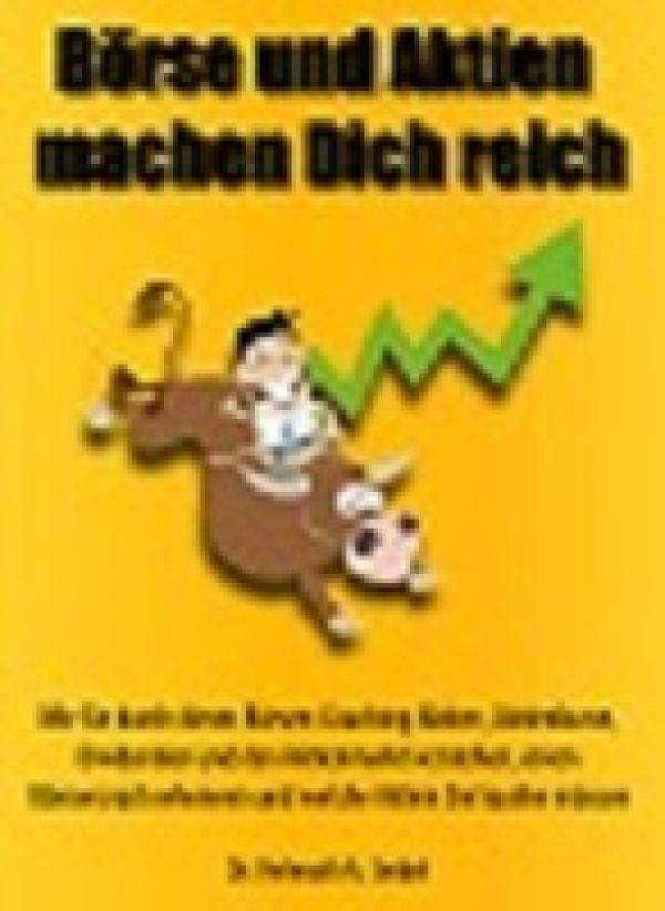 Börse und Aktien machen Dich reich - mit diesem Selbstlernkurs finden Sie den Weg an die Börse 