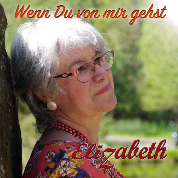 Wenn Du von mir gehst-der neue emotionale und tanzbare Song von Elizabeth