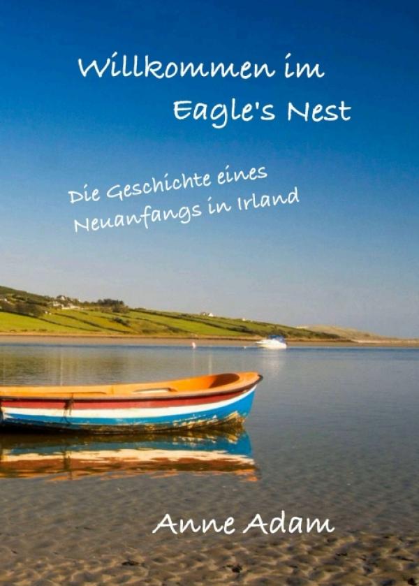 Willkommen im Eagle's Nest - Die Geschichte eines Neuanfangs in Irland