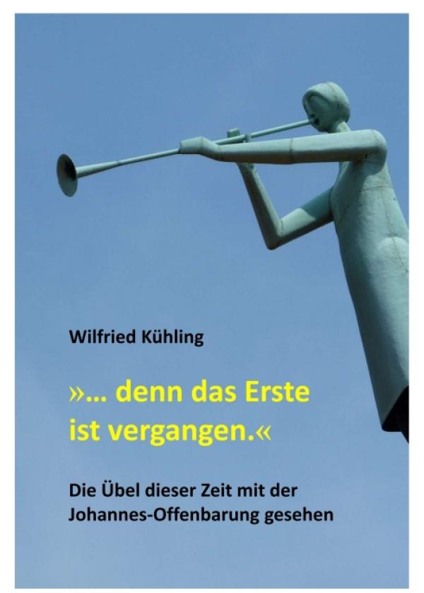 »… denn das Erste ist vergangen.« - Kritische Gedanken zu gesellschaftlichen und ökologischen Zusammenhängen