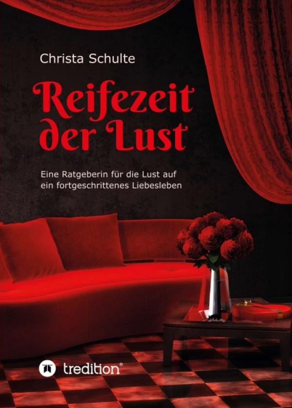 Reifezeit der Lust - Eine Ratgeber für die Lust auf ein fortgeschrittenes Liebesleben