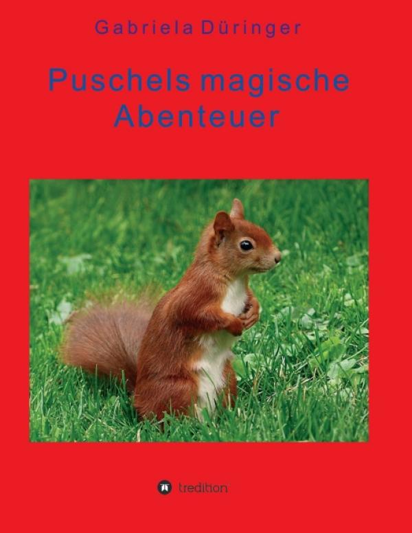 Puschels magische Abenteuer - Abenteuer der kleinen Tiere, in Wald und Feld