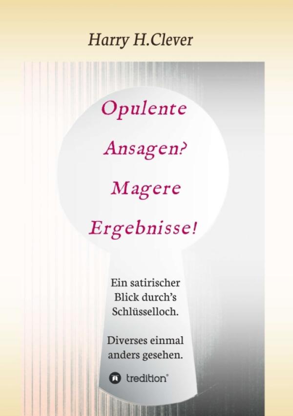 Opulente Ansagen? Magere Ergebnisse! - Ein satirischer Blick durch's Schlüsselloch