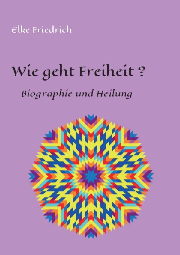 Wie geht Freiheit? - ein spiritueller Ratgeber