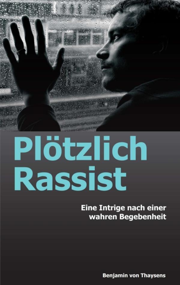 Plötzlich Rassist - eine Intrige nach einer wahren Begebenheit