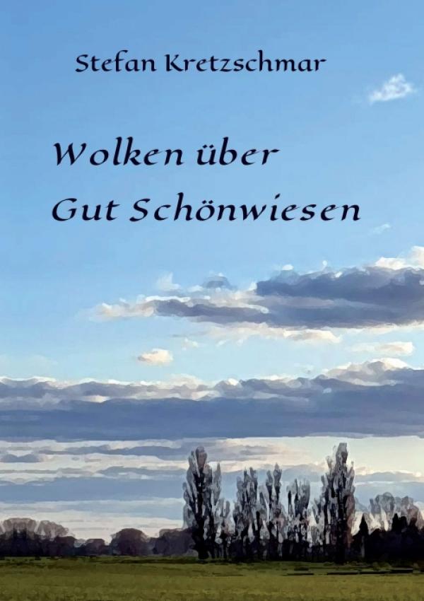 Wolken über Gut Schönwiesen - eine Geschichte rund um die Freundschaft in historischem Gewand