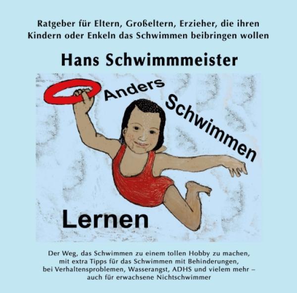 Anders Schwimmen Lernen -  ein praktischer Ratgeber